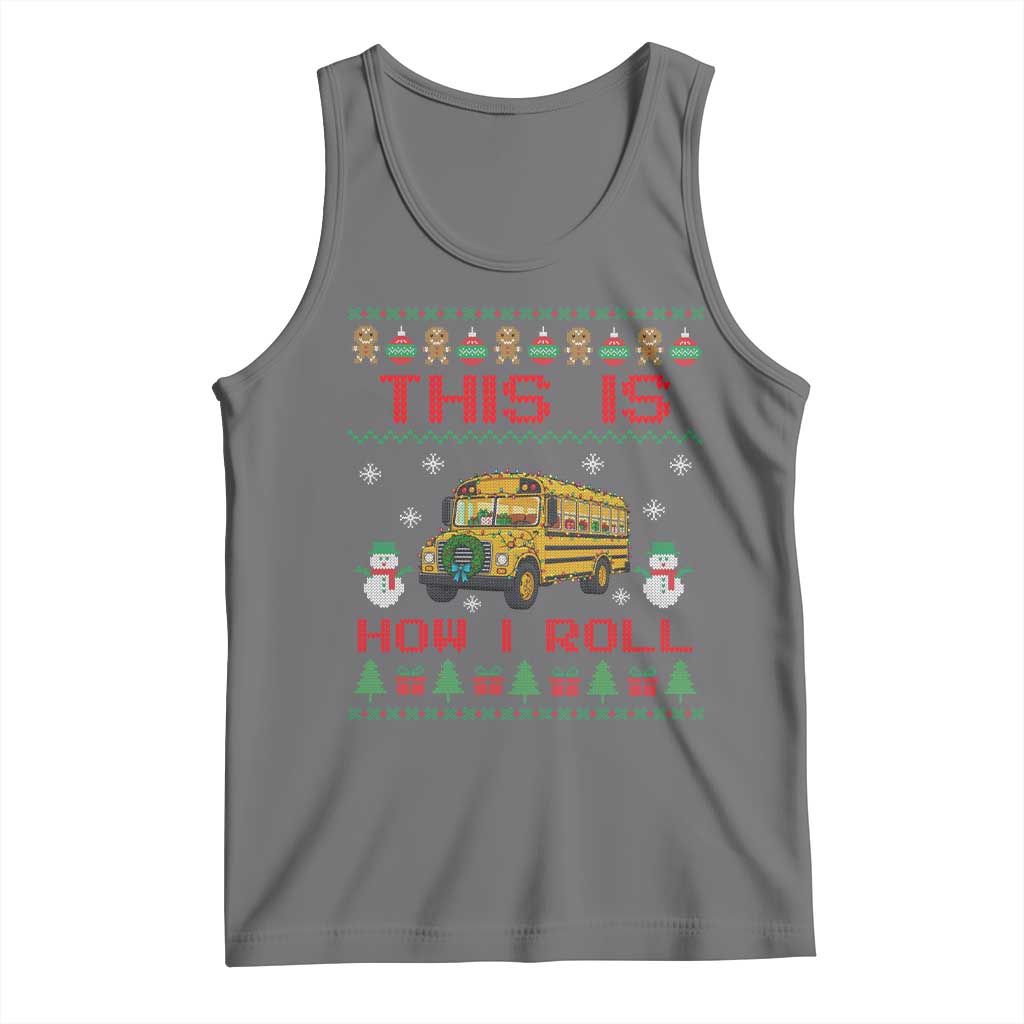 Funny Christmas School Bus Driver Tank Top This Is How I Roll TS12