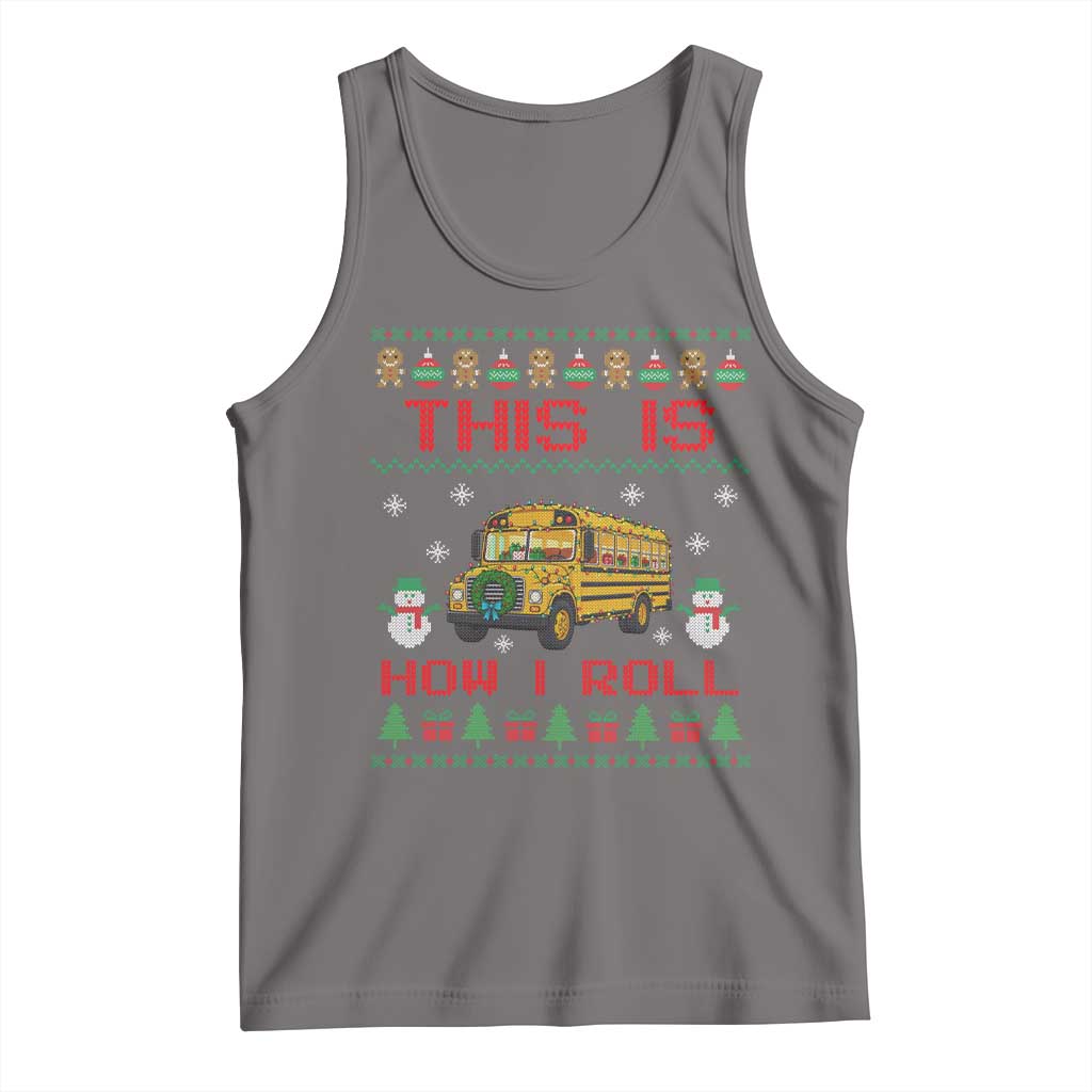 Funny Christmas School Bus Driver Tank Top This Is How I Roll TS12