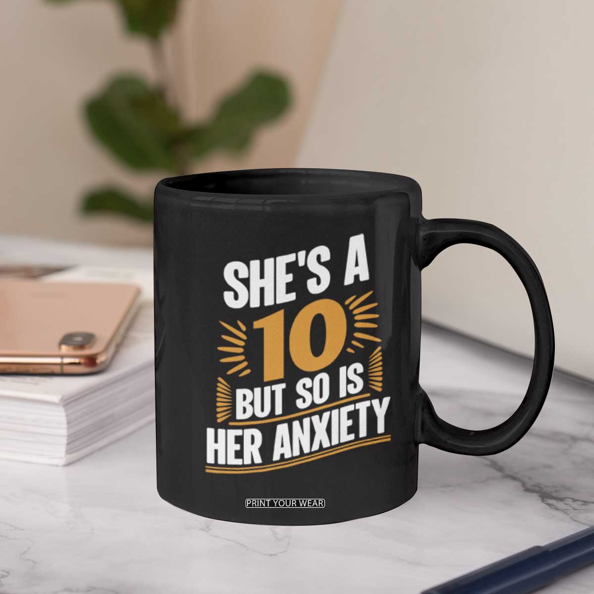 Funny Overthinking Humor Coffee Mug Shes A 10 But So Is Her Anxiety TS12