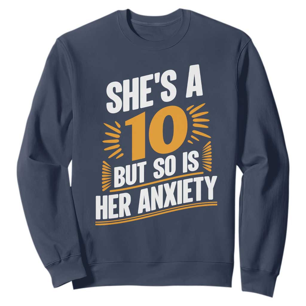 Funny Overthinking Humor Sweatshirt Shes A 10 But So Is Her Anxiety TS12