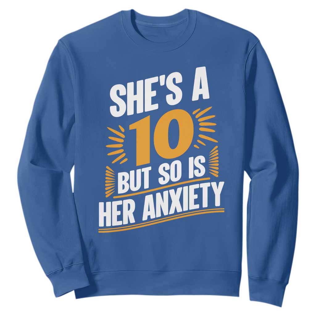 Funny Overthinking Humor Sweatshirt Shes A 10 But So Is Her Anxiety TS12