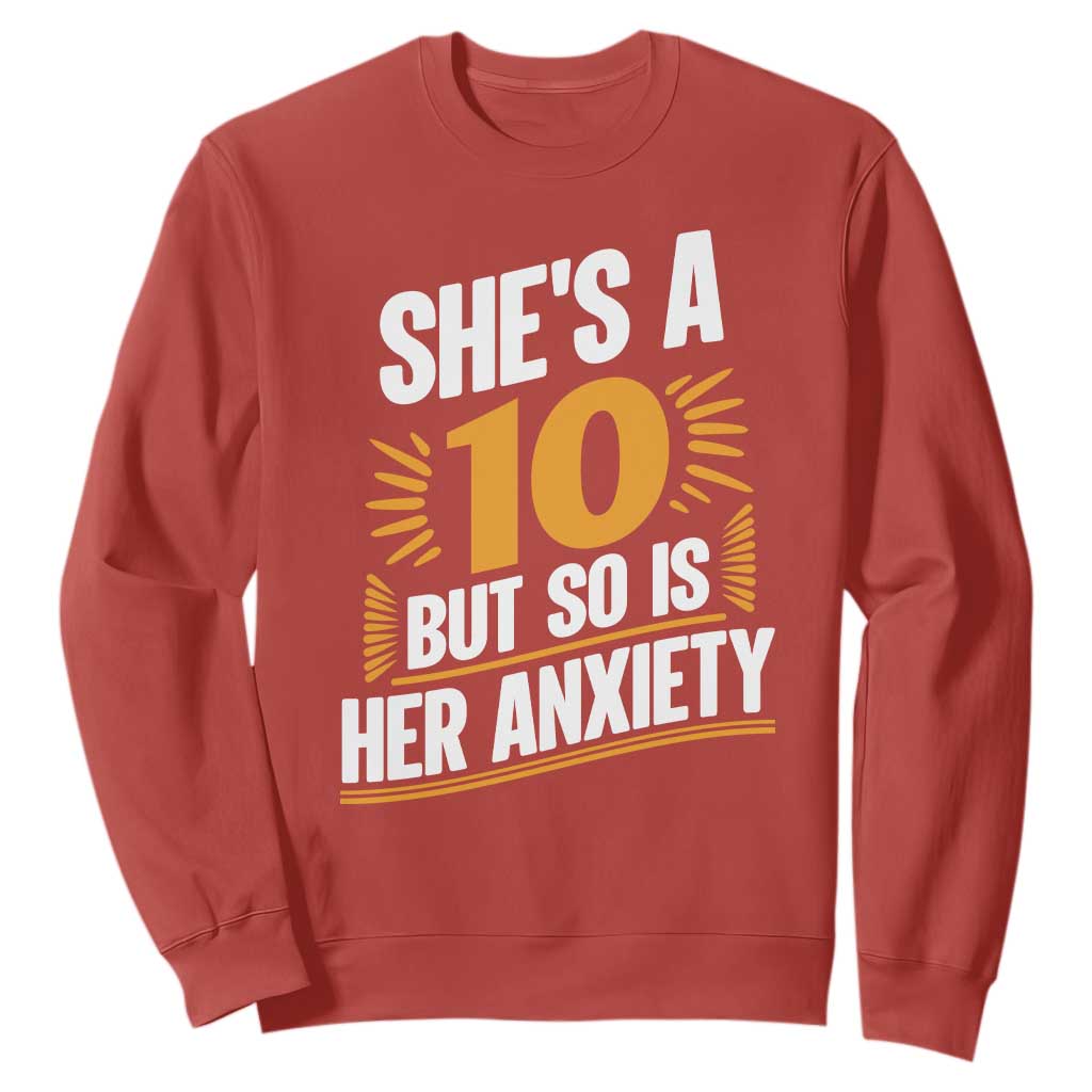 Funny Overthinking Humor Sweatshirt Shes A 10 But So Is Her Anxiety TS12