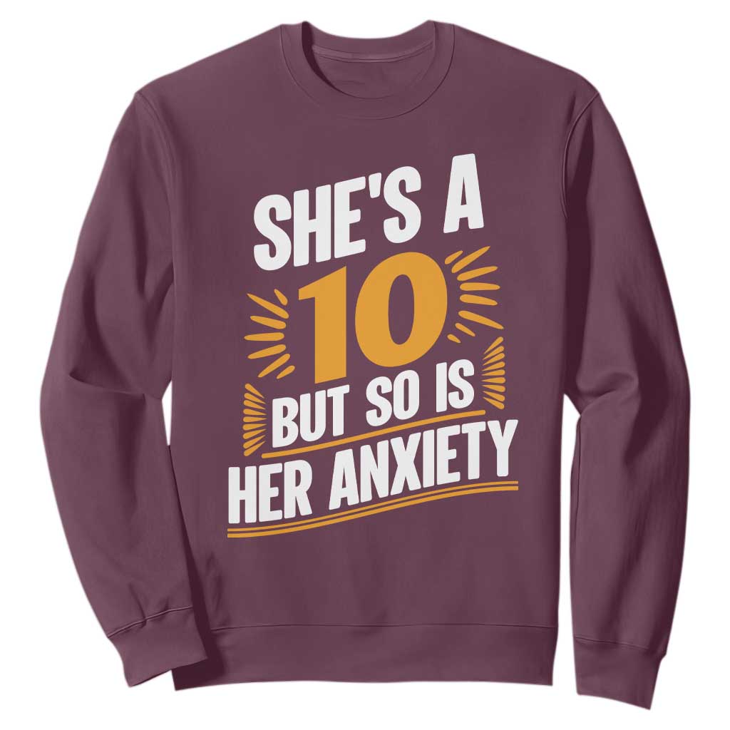 Funny Overthinking Humor Sweatshirt Shes A 10 But So Is Her Anxiety TS12