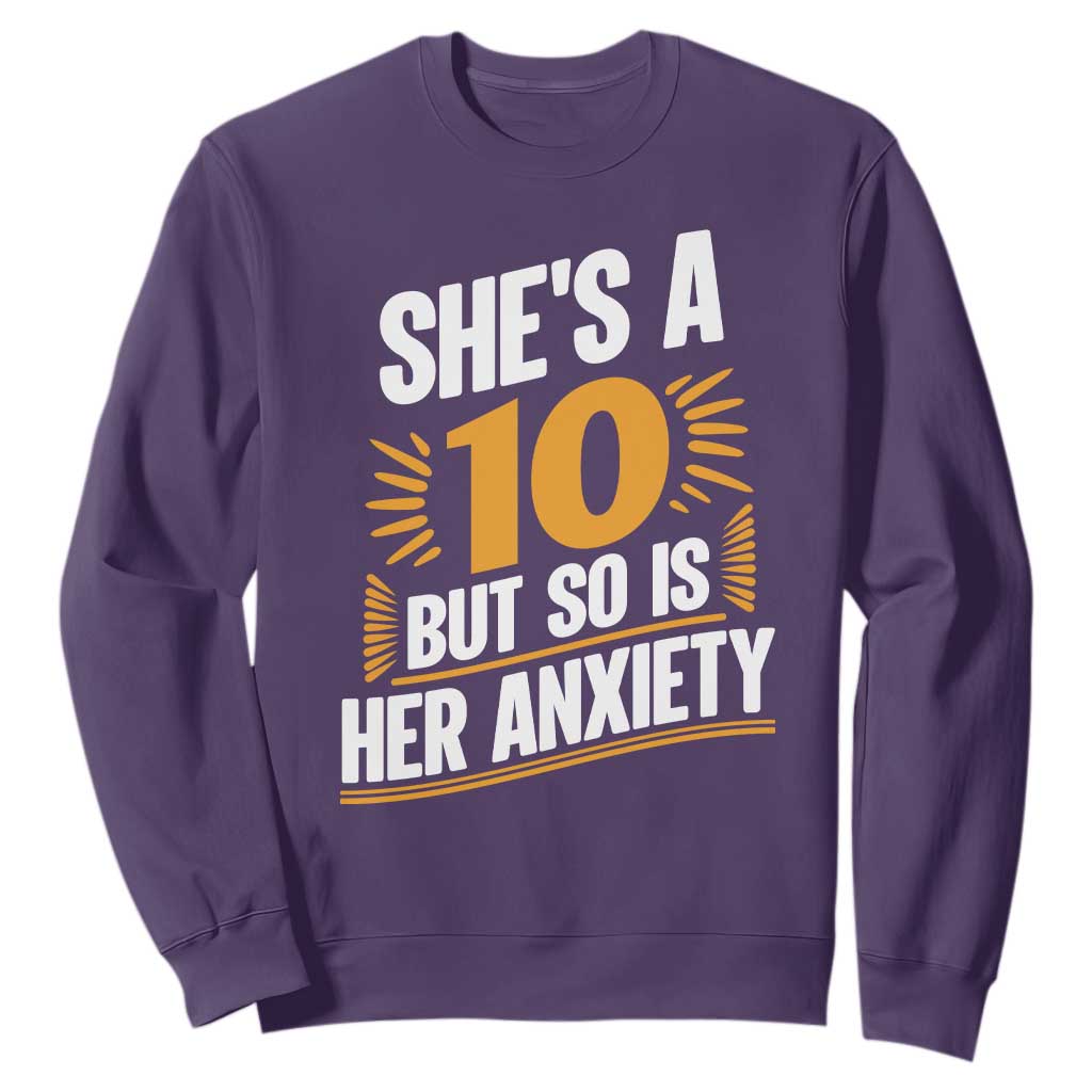 Funny Overthinking Humor Sweatshirt Shes A 10 But So Is Her Anxiety TS12
