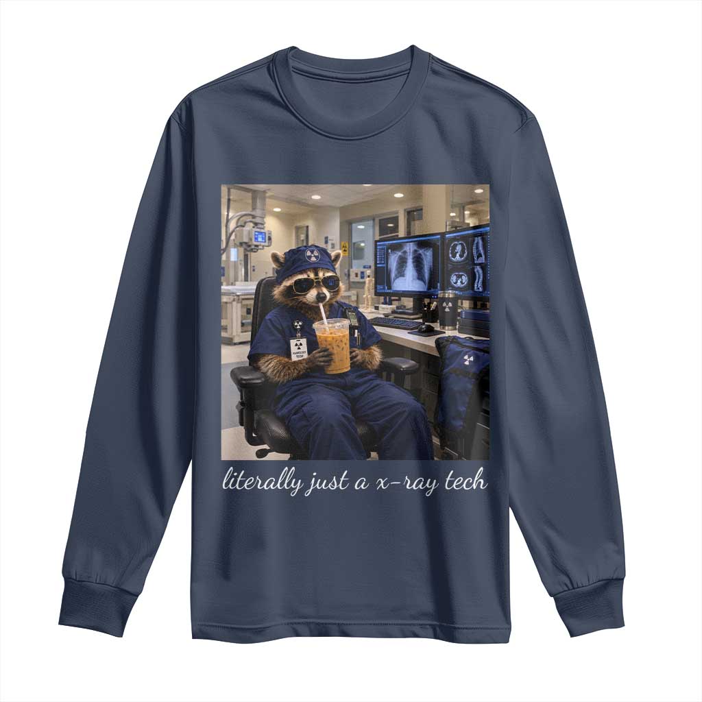 Funny Radiology Tech Raccoon Long Sleeve Shirt Literally Just A X ray Tech Nurses TS11