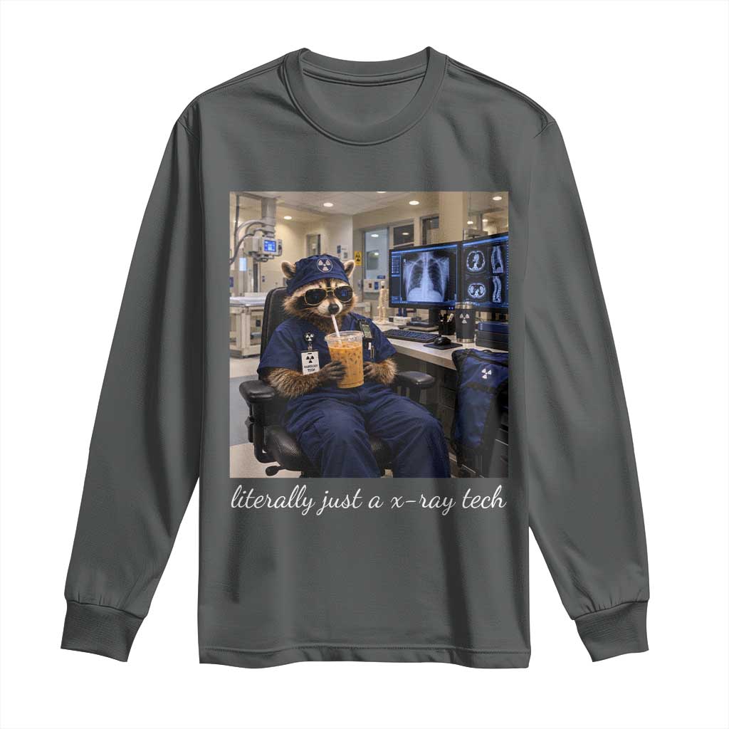 Funny Radiology Tech Raccoon Long Sleeve Shirt Literally Just A X ray Tech Nurses TS11