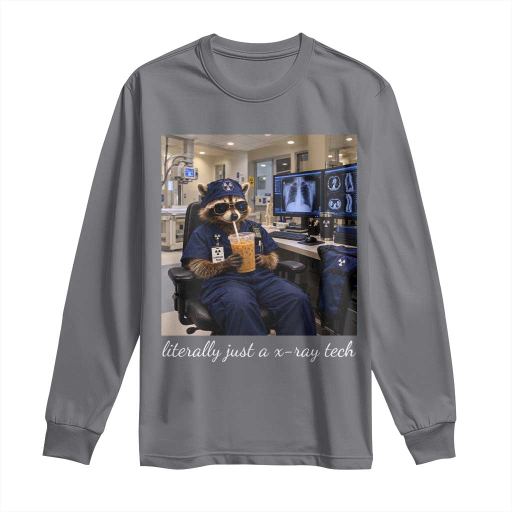 Funny Radiology Tech Raccoon Long Sleeve Shirt Literally Just A X ray Tech Nurses TS11