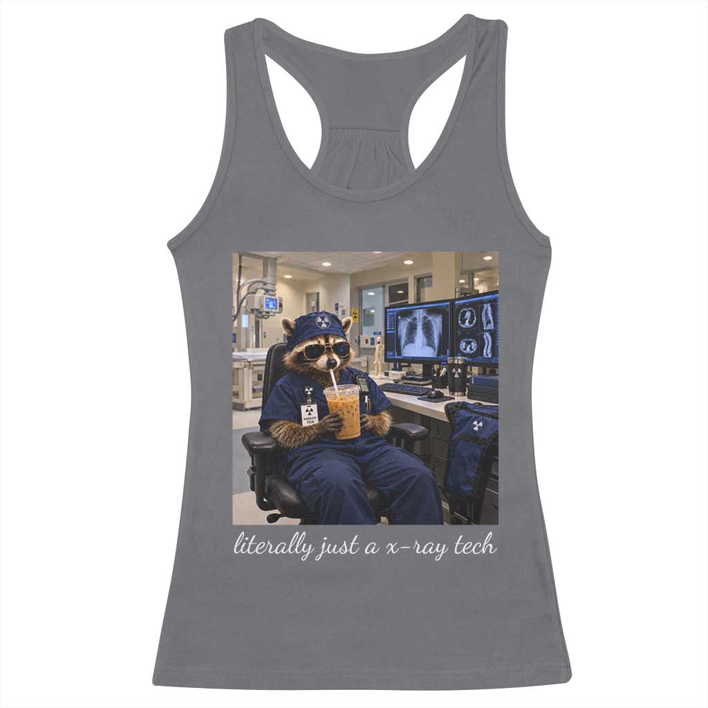 Funny Radiology Tech Raccoon Racerback Tank Top Literally Just A X ray Tech Nurses TS11