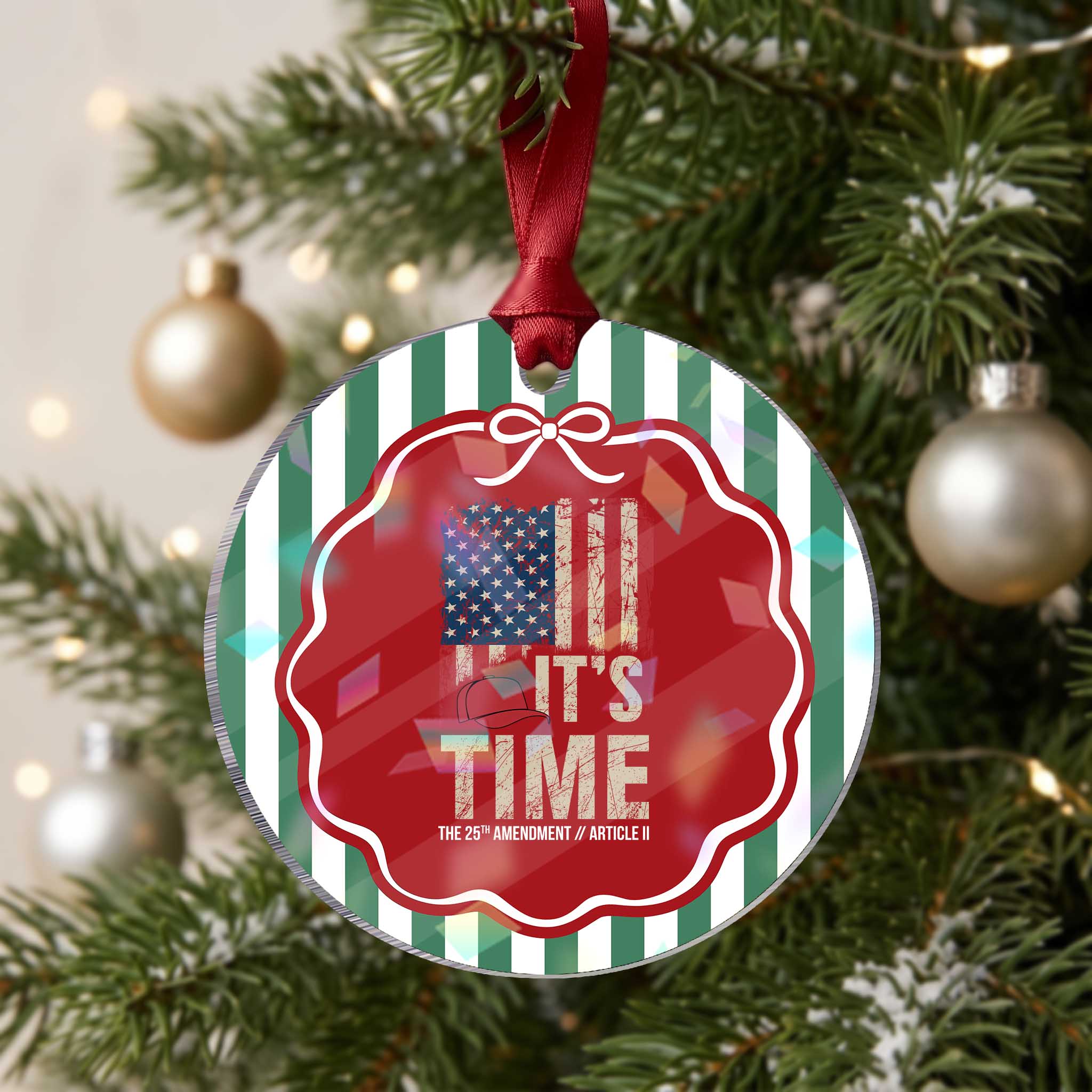 It's Time The 25th Amendment Holographic Acrylic Ornament Article II Red Hat Distressed American Flag Graphic TS02