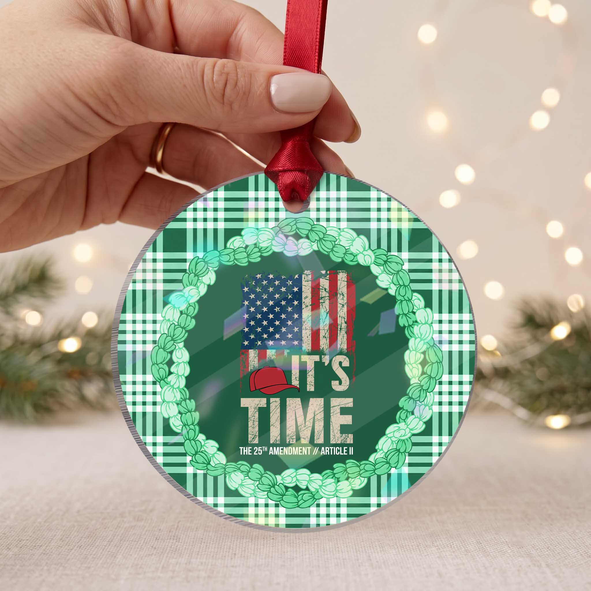 It's Time The 25th Amendment Holographic Acrylic Ornament Article II Red Hat Distressed American Flag Graphic TS02
