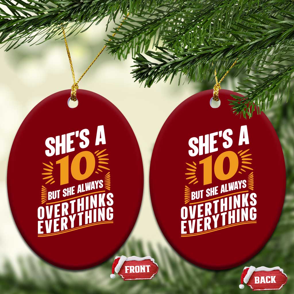 Sarcastic Overthinker Quote Ceramic Ornament Shes A 10 But She Always Overthinks Everything TS12
