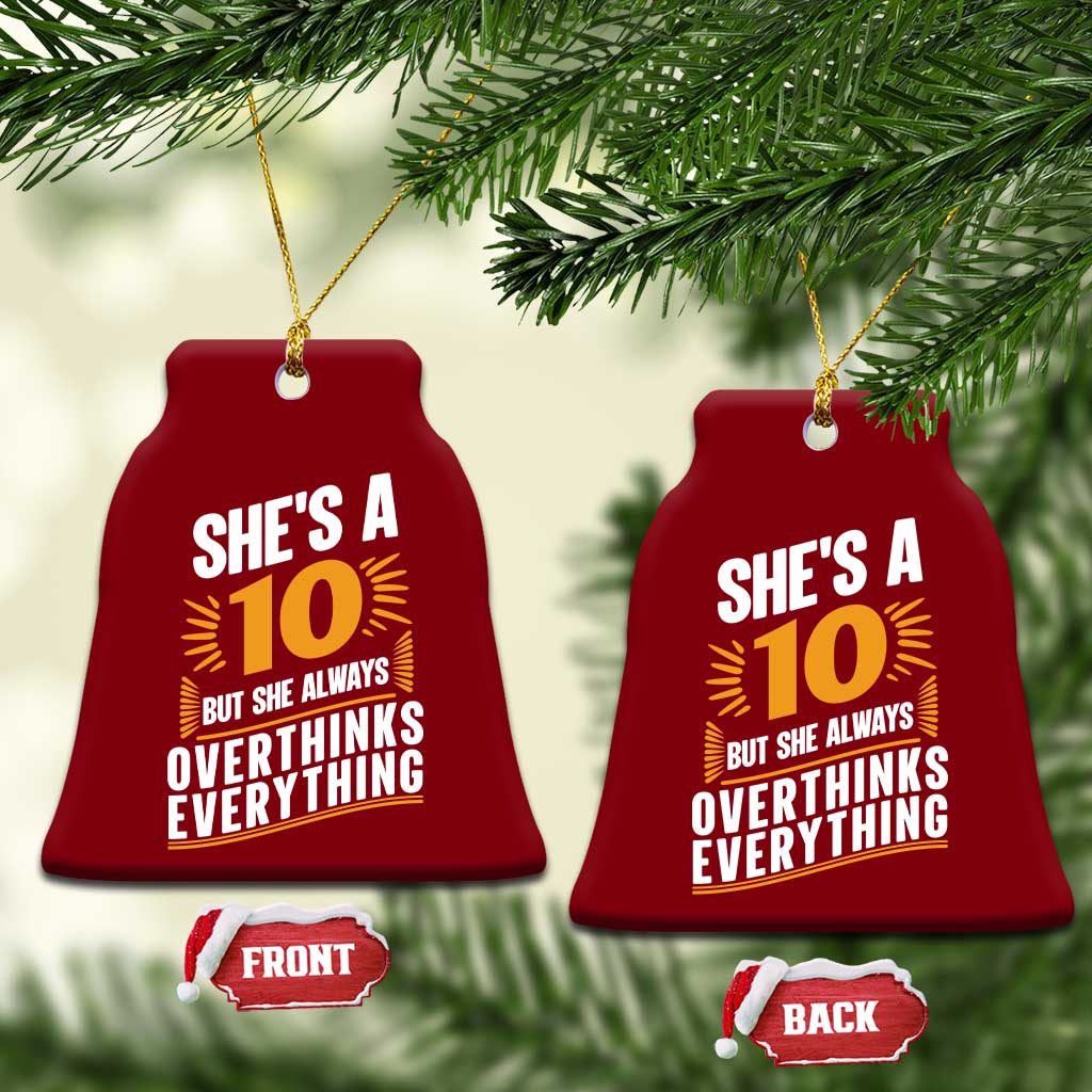 Sarcastic Overthinker Quote Ceramic Ornament Shes A 10 But She Always Overthinks Everything TS12