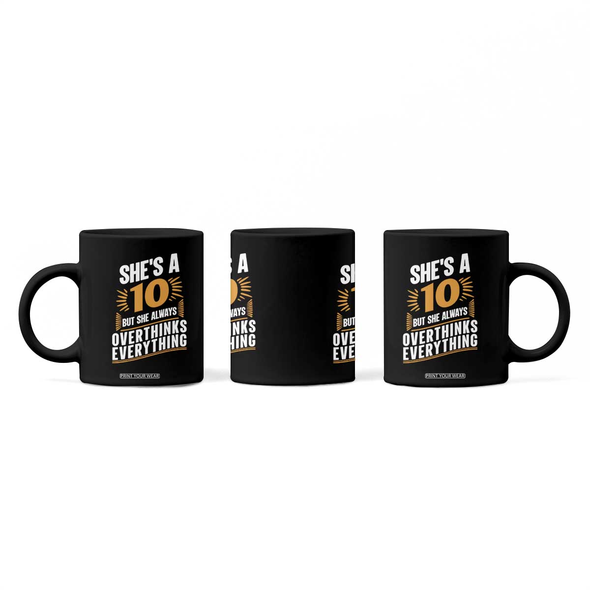 Sarcastic Overthinker Quote Coffee Mug Shes A 10 But She Always Overthinks Everything TS12