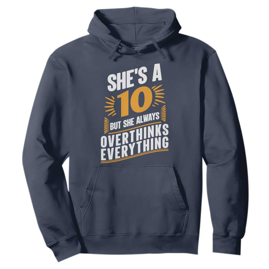 Sarcastic Overthinker Quote Hoodie Shes A 10 But She Always Overthinks Everything TS12