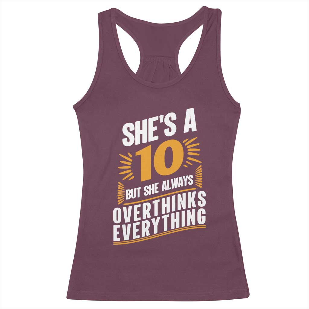 Sarcastic Overthinker Quote Racerback Tank Top Shes A 10 But She Always Overthinks Everything TS12