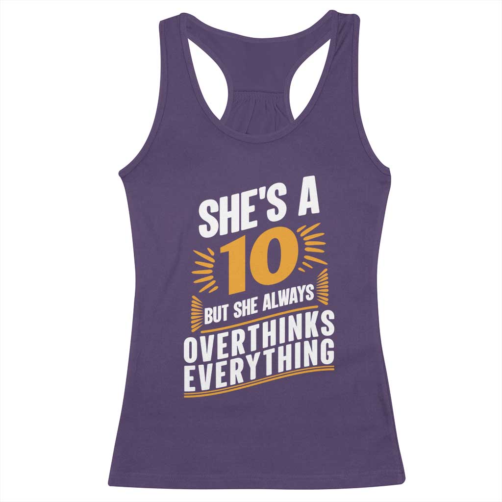 Sarcastic Overthinker Quote Racerback Tank Top Shes A 10 But She Always Overthinks Everything TS12