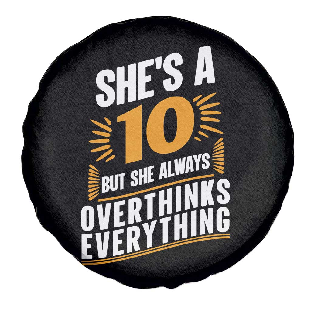 Sarcastic Overthinker Quote Spare Tire Cover Shes A 10 But She Always Overthinks Everything TS12