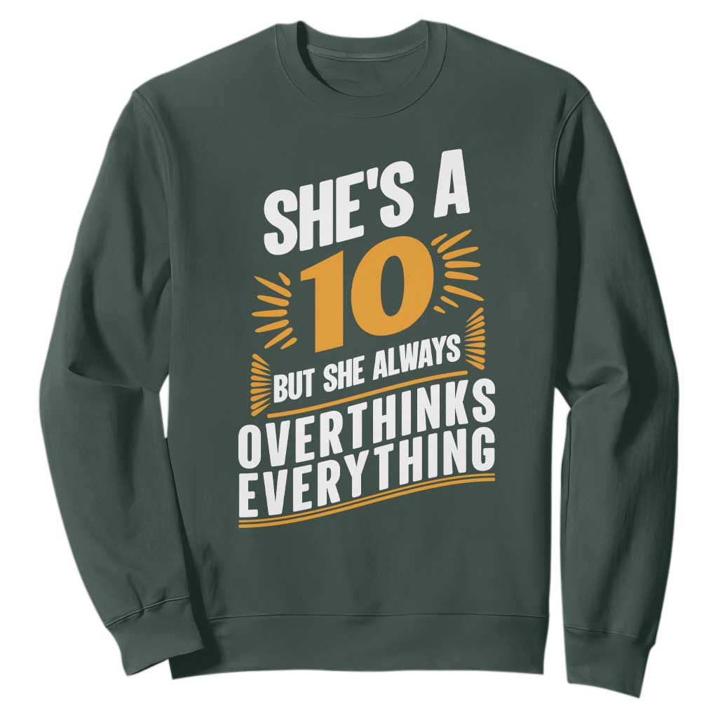 Sarcastic Overthinker Quote Sweatshirt Shes A 10 But She Always Overthinks Everything TS12