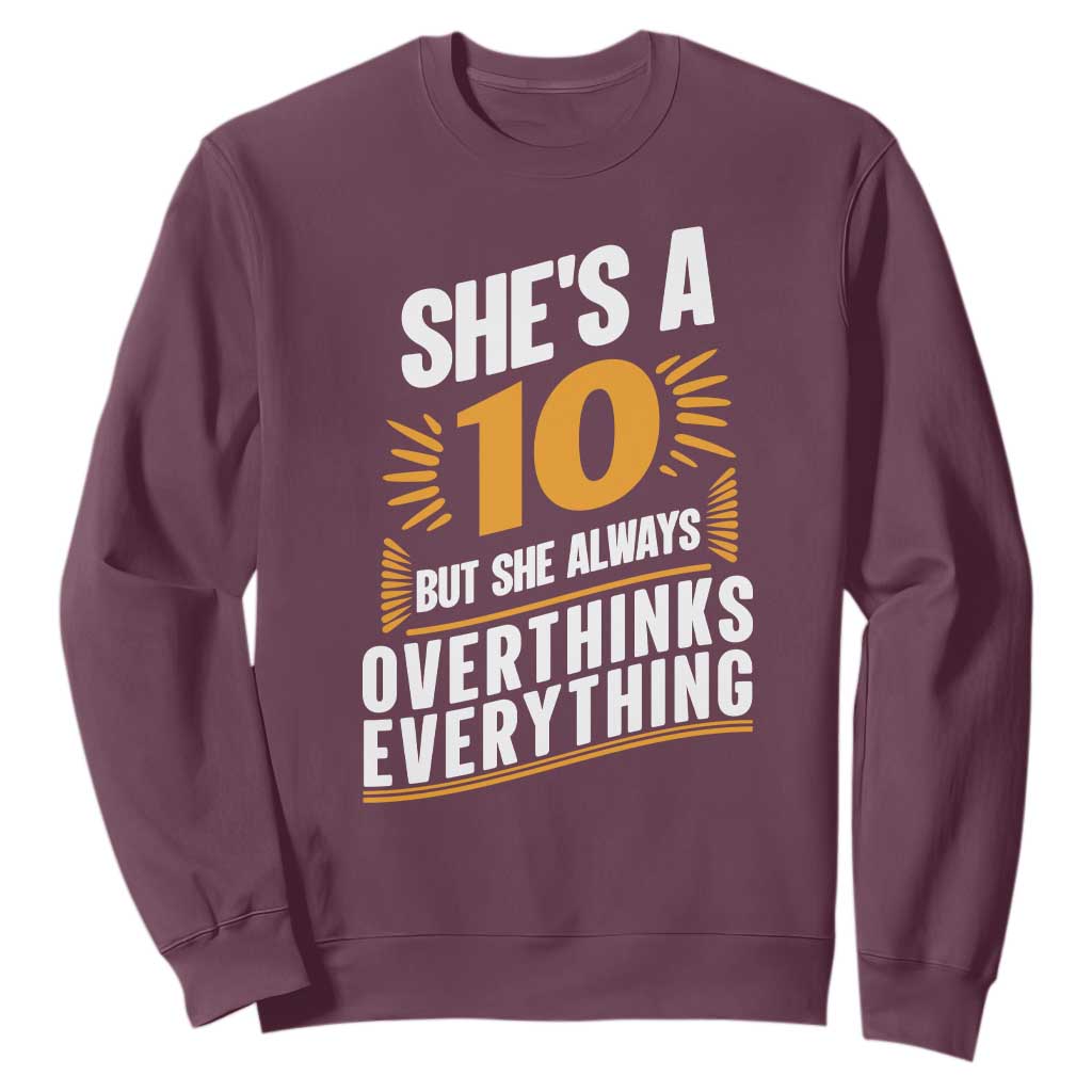 Sarcastic Overthinker Quote Sweatshirt Shes A 10 But She Always Overthinks Everything TS12