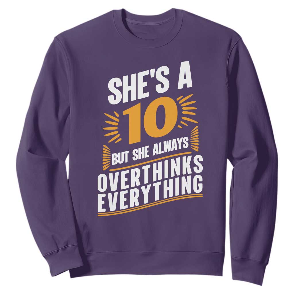 Sarcastic Overthinker Quote Sweatshirt Shes A 10 But She Always Overthinks Everything TS12