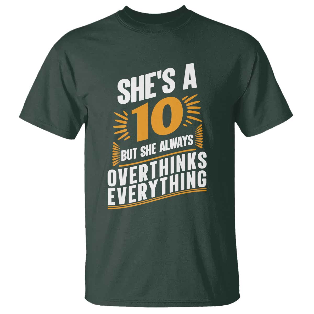 Sarcastic Overthinker Quote T Shirt Shes A 10 But She Always Overthinks Everything TS12