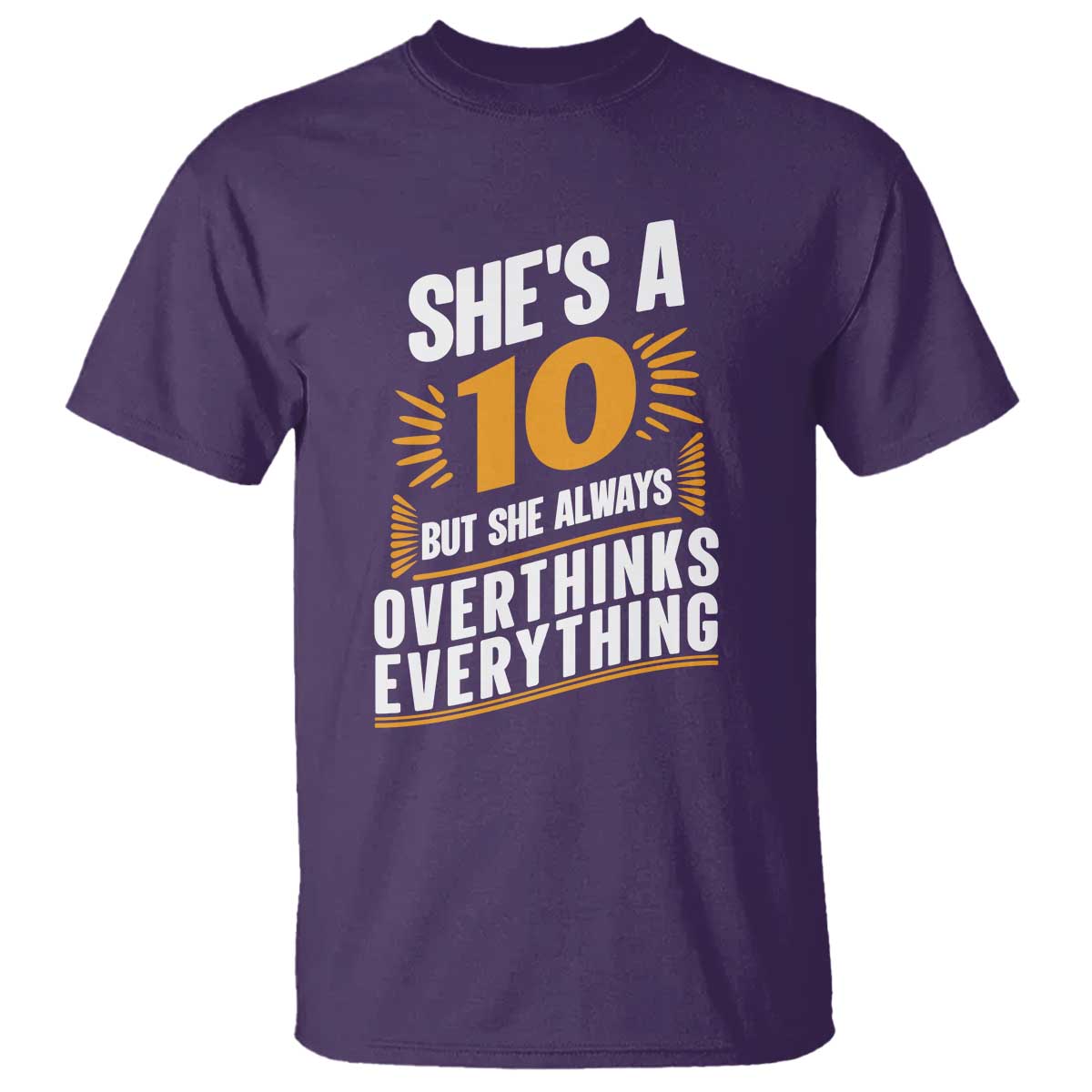 Sarcastic Overthinker Quote T Shirt Shes A 10 But She Always Overthinks Everything TS12