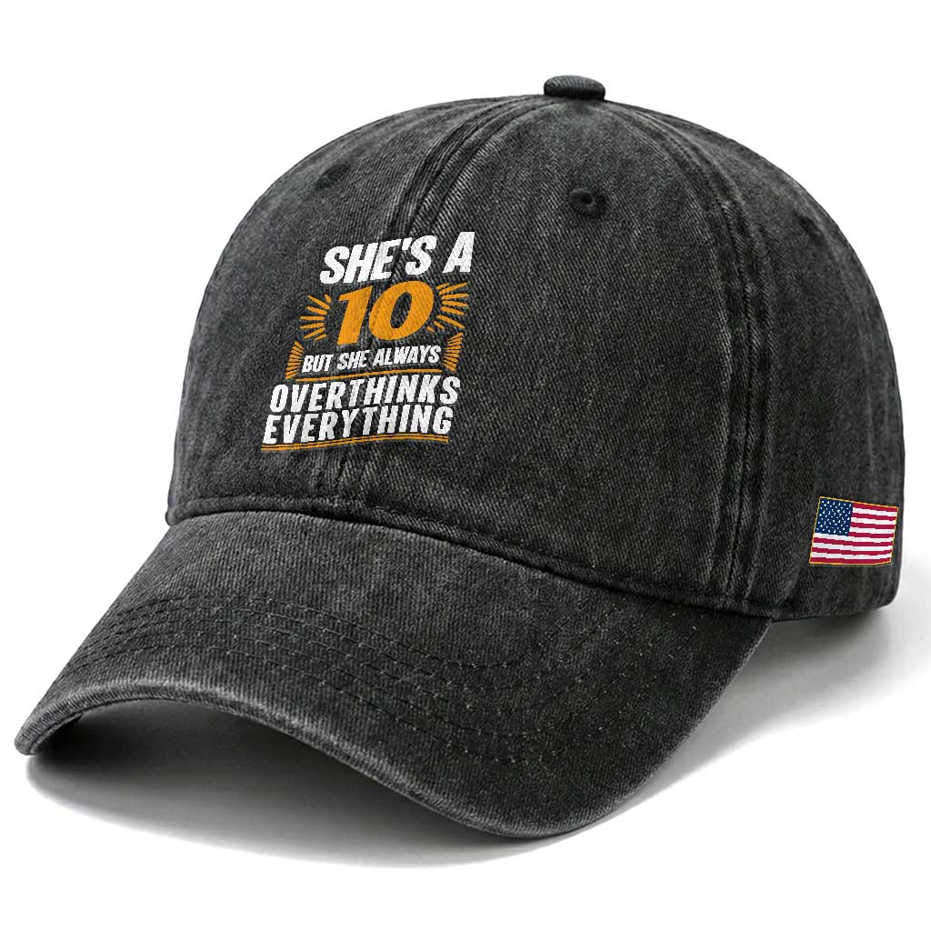 Sarcastic Overthinker Quote Washed Cotton Baseball Cap Shes A 10 But She Always Overthinks Everything TS12