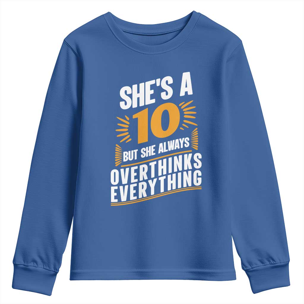 Sarcastic Overthinker Quote Youth Sweatshirt Shes A 10 But She Always Overthinks Everything TS12