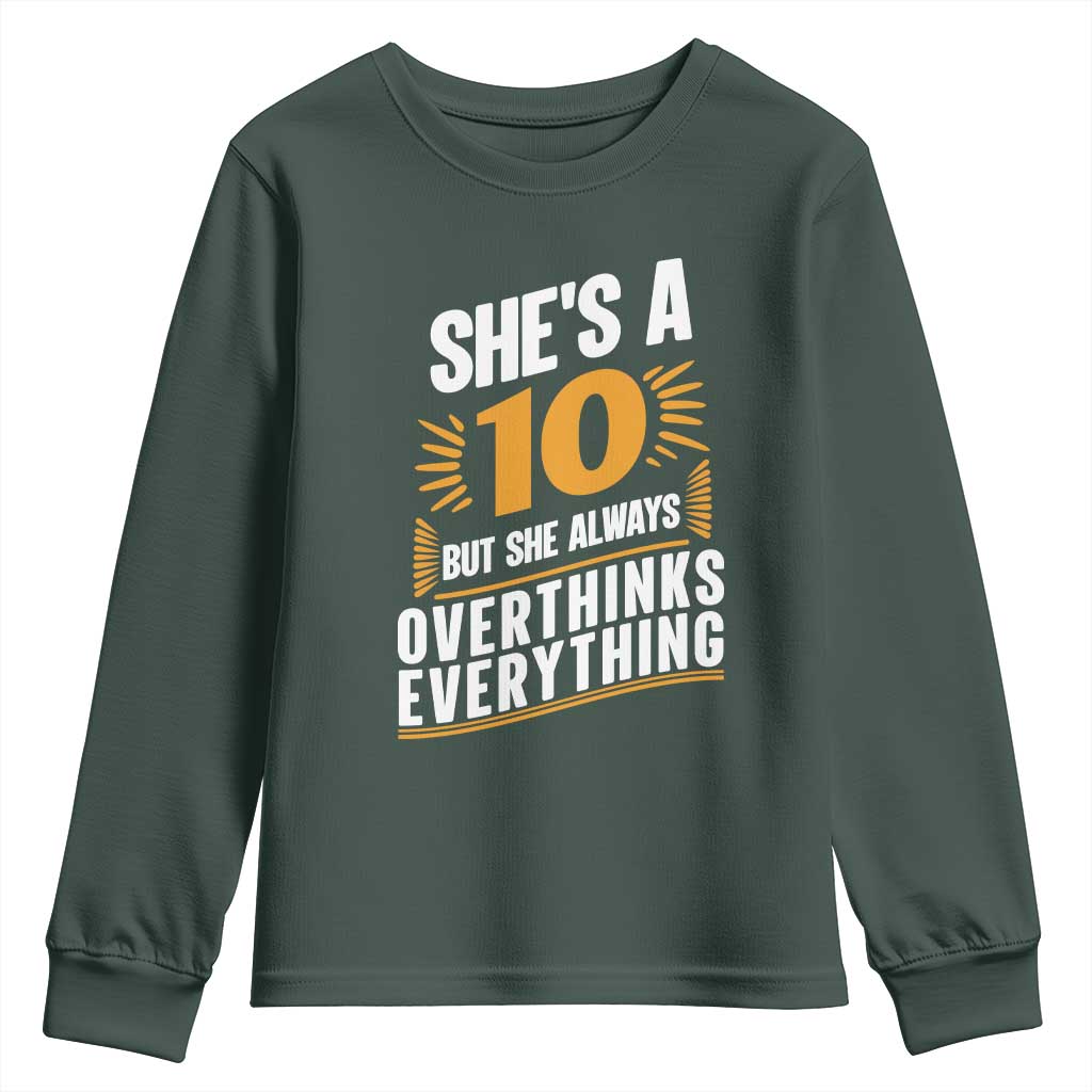 Sarcastic Overthinker Quote Youth Sweatshirt Shes A 10 But She Always Overthinks Everything TS12
