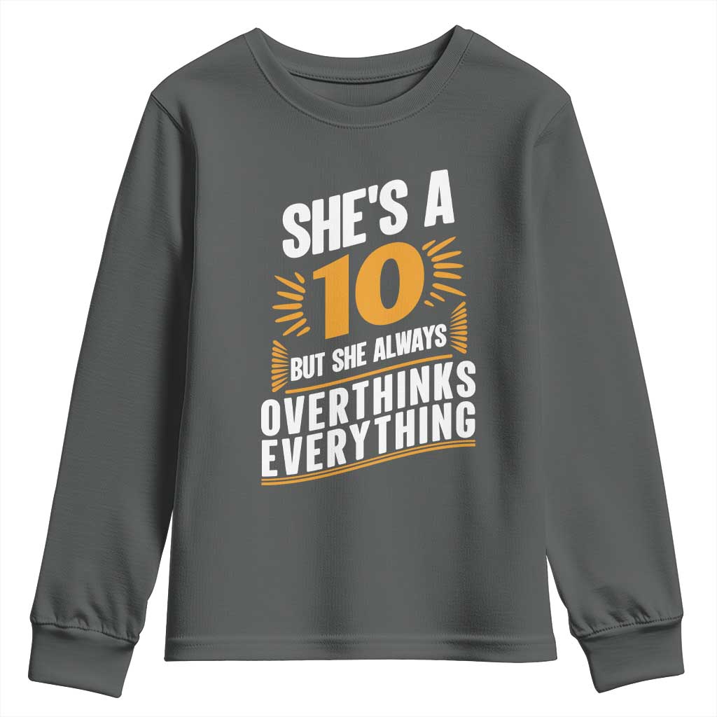 Sarcastic Overthinker Quote Youth Sweatshirt Shes A 10 But She Always Overthinks Everything TS12