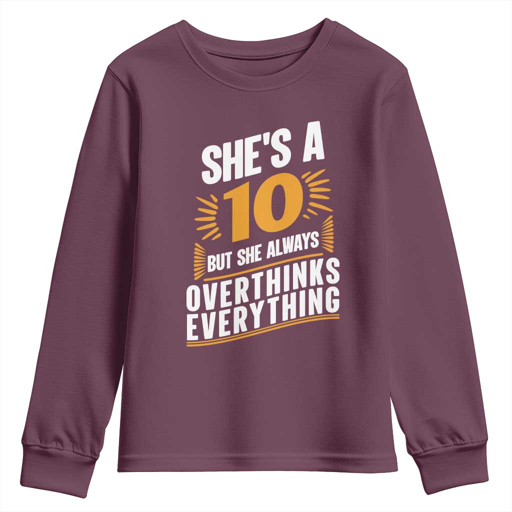 Sarcastic Overthinker Quote Youth Sweatshirt Shes A 10 But She Always Overthinks Everything TS12