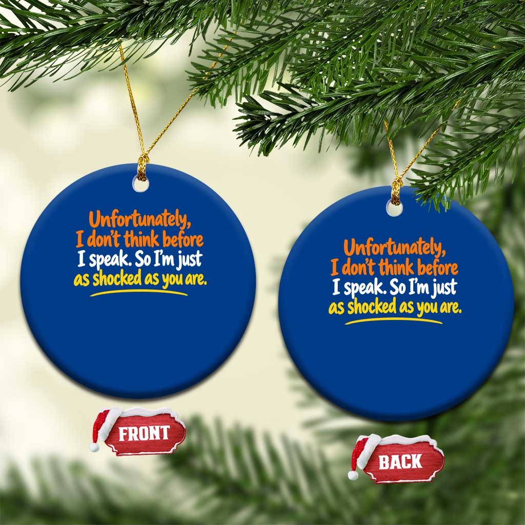 Unfortunately I Dont Think Before I Speak Funny Saying Ceramic Ornament TS10