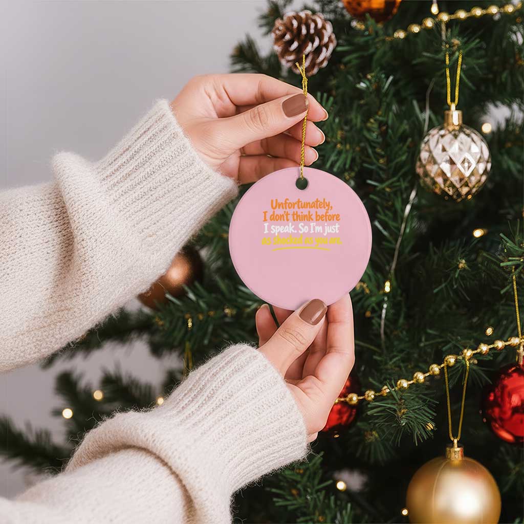 Unfortunately I Dont Think Before I Speak Funny Saying Ceramic Ornament TS10