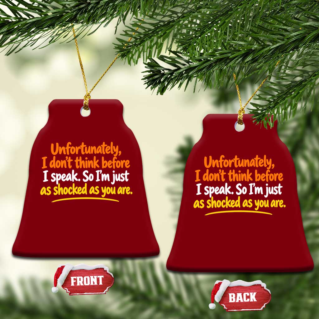Unfortunately I Dont Think Before I Speak Funny Saying Ceramic Ornament TS10