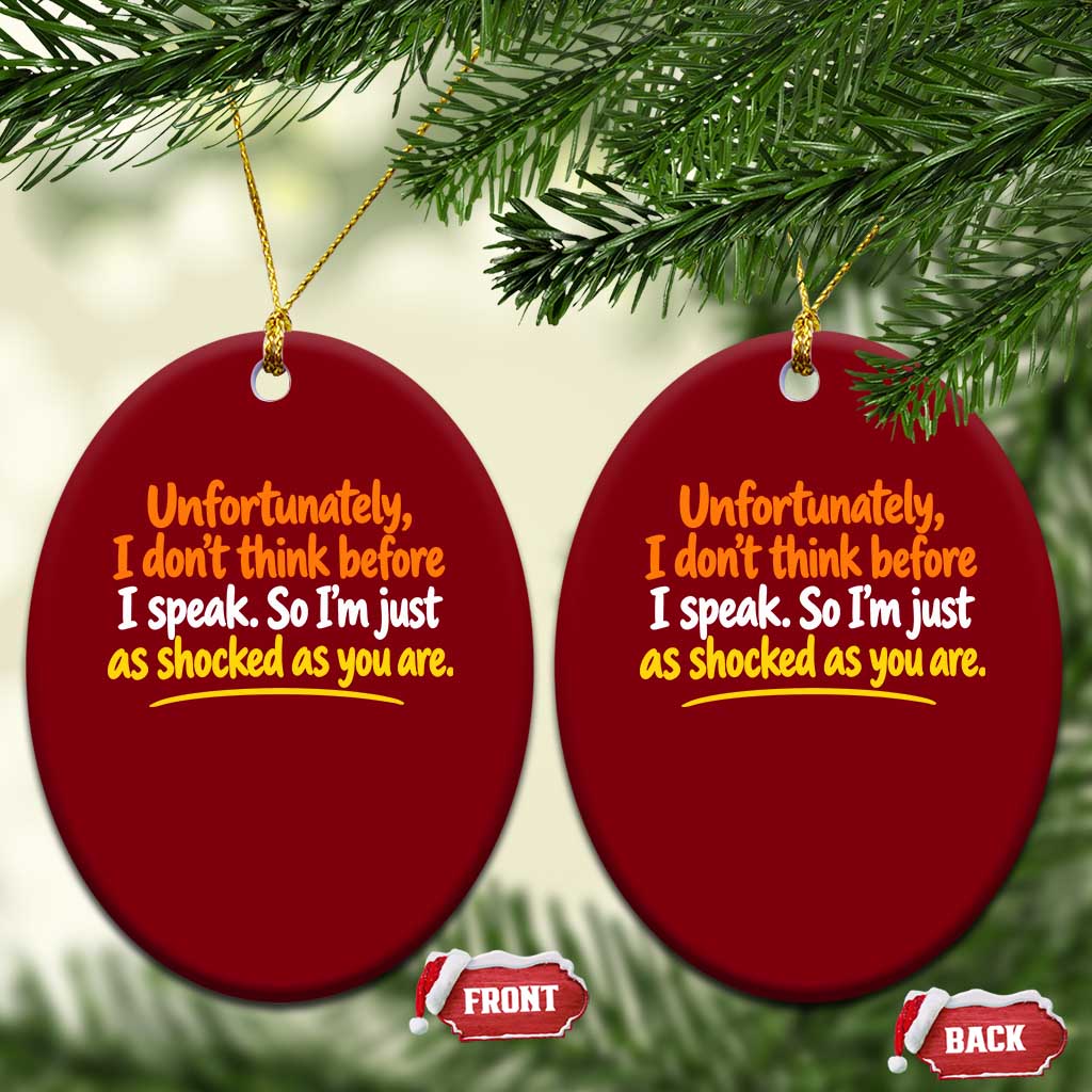 Unfortunately I Dont Think Before I Speak Funny Saying Ceramic Ornament TS10